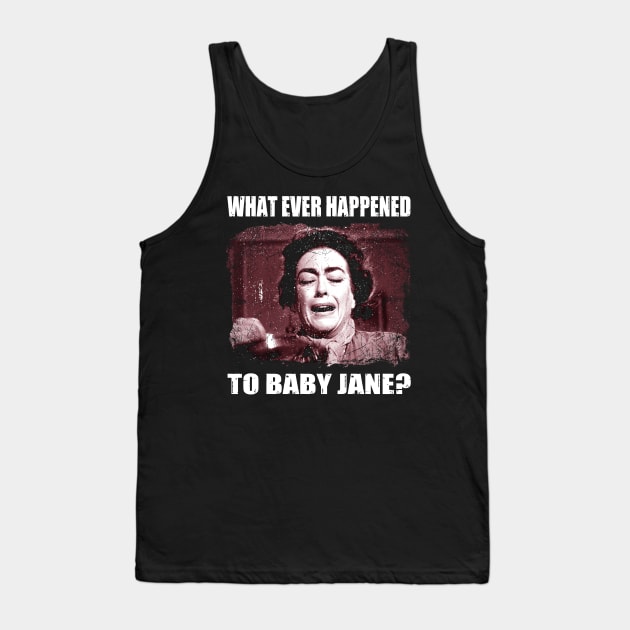 Baby Jane's Revenge Happened to Baby Jane T-Shirt Tank Top by WildenRoseDesign1